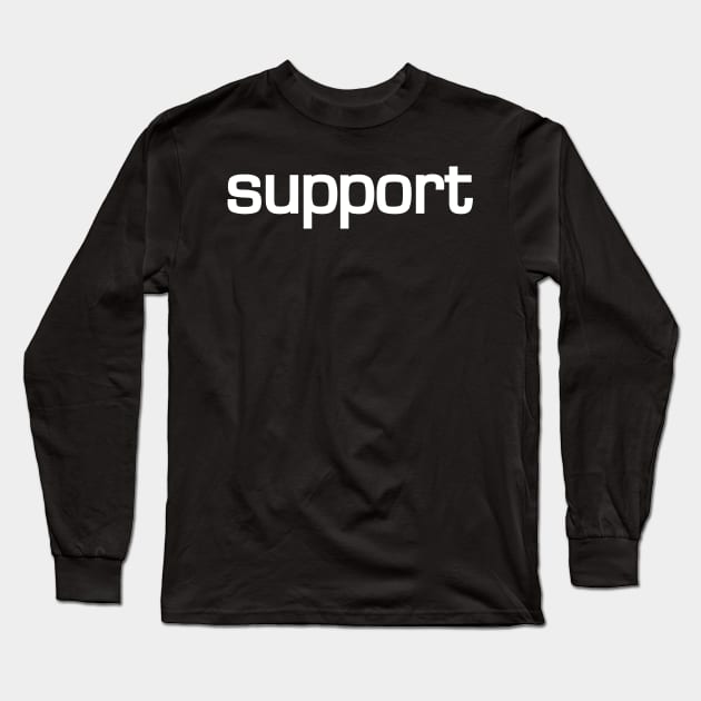 Support Long Sleeve T-Shirt by Expandable Studios